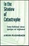 [Weimar and Now: German Cultural Criticism 01] • In the Shadow of Catastrophe · German Intellectuals Between Apocalypse and Enlightenment